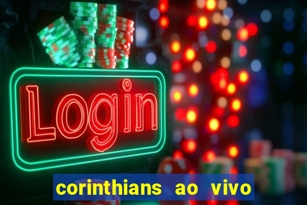 corinthians ao vivo multi multicanal